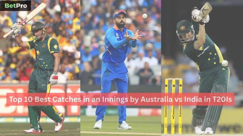 Best Catches in an Innings by Australia vs India in T20Is